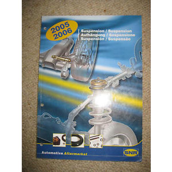 SNR - CATALOGUE BOOK - 2005 - CAR SUSPENSION ARM &amp; Mac PHERSON STRUT BEARINGS #1 image