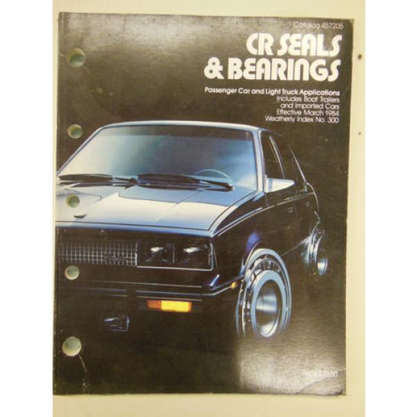 CR Seals &amp; Bearings f/ Car &amp; Light Truck incl. Boat Trailers &amp; Import Cars 1984 #1 image