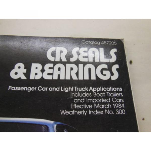 CR Seals &amp; Bearings f/ Car &amp; Light Truck incl. Boat Trailers &amp; Import Cars 1984 #2 image